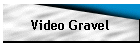 Video Gravel
